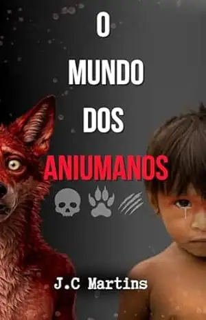 O Mundo dos Aniumanos (A Saga dos Aniumanos Livro 1) – J.C Martins O Mundo dos Aniumanos (A Saga dos Aniumanos Livro 1) – J.C Martins