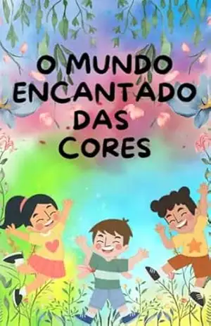 O mundo encantado das cores – Raffaela Correa O mundo encantado das cores – Raffaela Correa