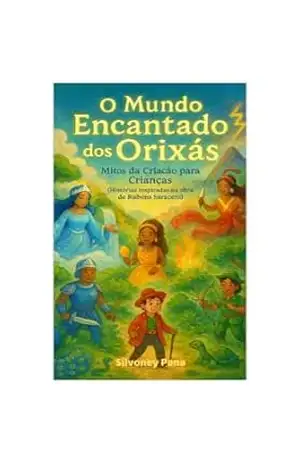 Capa do livro O Mundo Encantado dos Orixás: Mitos da Criação para crianças - Silvoney Pena