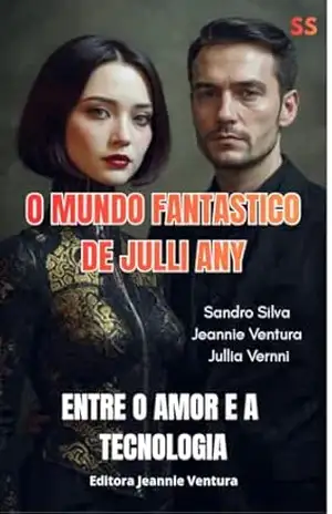 O mundo fantástico de Julli Any: Entre o amor e a tecnologia – Sandro  Silva