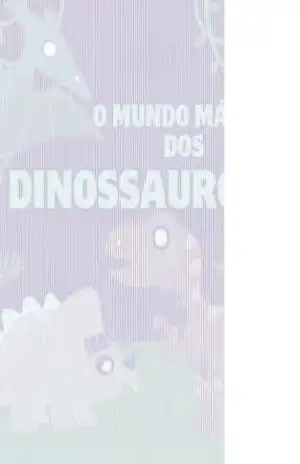 O mundo mágico dos dinossáuros – RODRIGUES  RODRIGUES