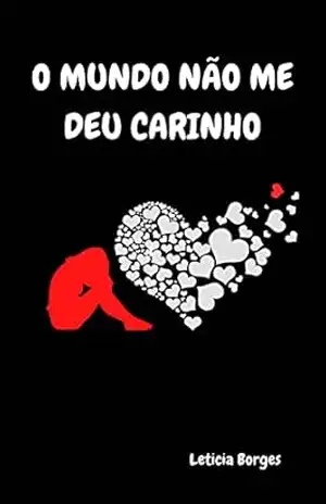 O mundo não me deu carinho – Leticia  Borges