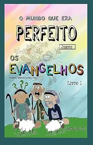 O mundo que era perfeito: os Evangelhos: parte 1 – Rochelle Alves O mundo que era perfeito: os Evangelhos: parte 1 – Rochelle Alves