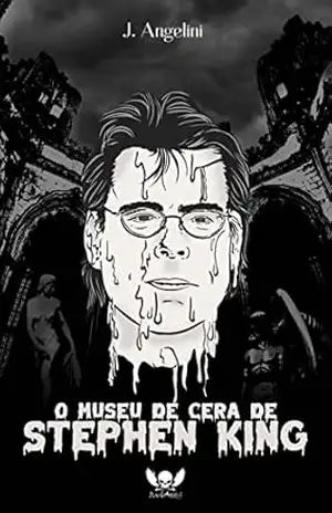 O museu de cera de Stephen king – J. Angelini