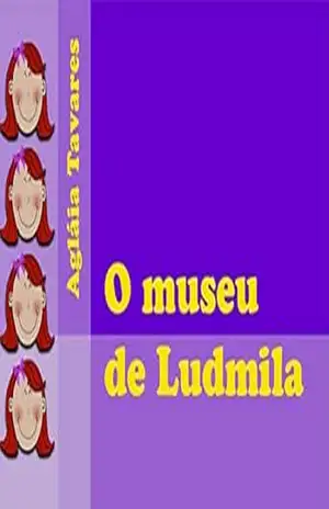 O museu de Ludmila – Agláia Tavares
