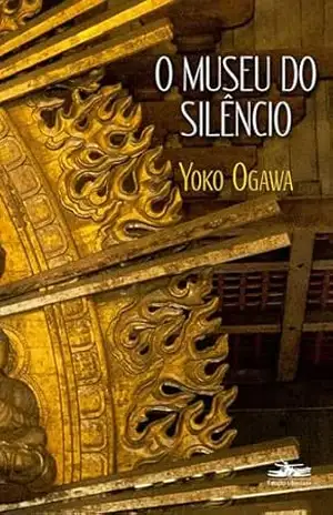 O museu do silêncio – Yoko Ogawa O museu do silêncio – Yoko Ogawa