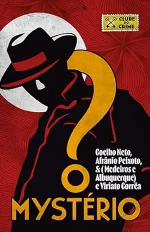 O mystério (Clube do crime) – Considerado o primeiro romance policial brasileiro – Coelho Neto