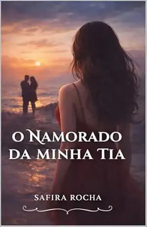 O NAMORADO DA MINHA TIA – SAFIRA ROCHA O NAMORADO DA MINHA TIA – SAFIRA ROCHA