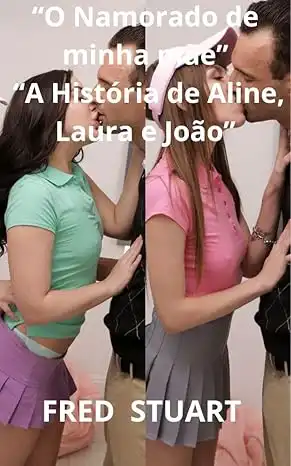 Baixar “O Namorado de Minha Mãe”: “A História de Aline, Laura e João” pdf, epub, mobi, eBook