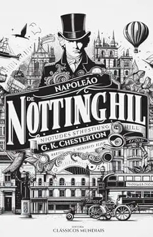 O Napoleão de Notting Hill – G. K. Chesterton – G. K.  Chesterton