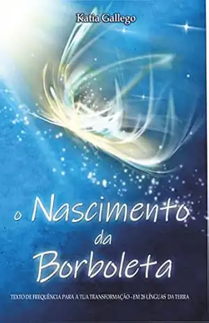 o Nascimento da Borboleta: Texto de frequência para a tua transformação – em 28 línguas da Terra – Katia Gallego