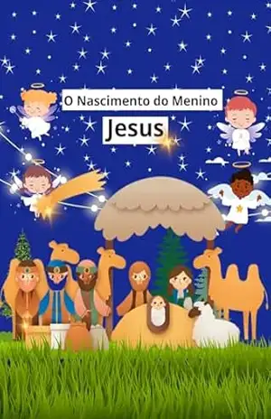 O Nascimento do Menino Jesus (A Jornada da Bíblia para Crianças) – Marcia  Santos