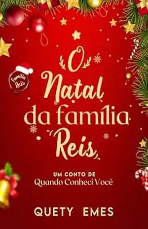 O Natal da Família Reis: Um conto de Quando Conheci Você (Nova Riviera) - Quety Emes O Natal da Família Reis: Um conto de Quando Conheci Você (Nova Riviera) - Quety Emes