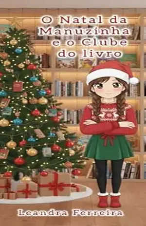 O natal da Manuzinha e o clube do livro (Manuzinha e Kalebinho 2) – Leandra  Ferreira