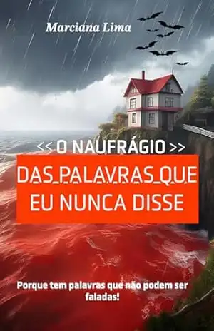 O Naufrágio das palavras que Eu nunca disse – Marciana Lima O Naufrágio das palavras que Eu nunca disse – Marciana Lima