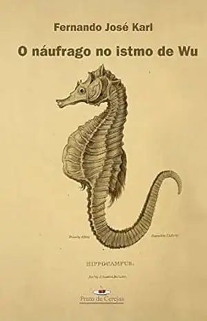 Capa do livro O náufrago no istmo de Wu (Prato de cerejas) - Fernando José Karl