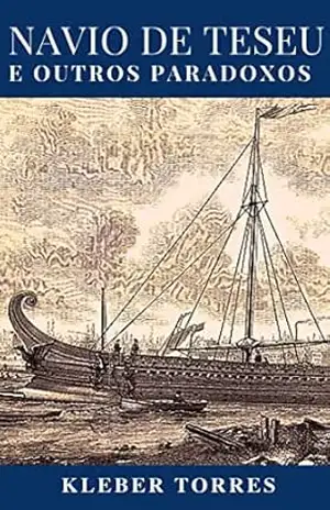 O Navio de Teseu e outros Paradoxos – Kleber Torres O Navio de Teseu e outros Paradoxos – Kleber Torres