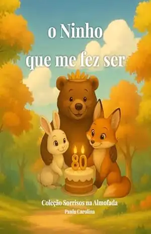 Capa do livro O Ninho que me fez Ser (Coleção Sorrisos na Almofada) - Paula Carolina