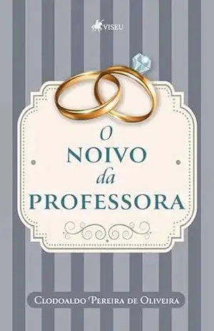 O noivo da professora – Clodoaldo Pereira de Oliveira