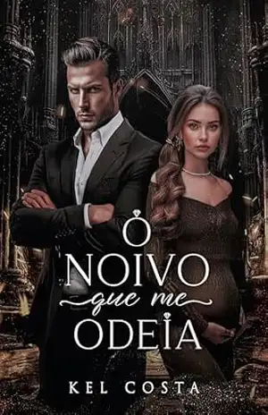 O NOIVO QUE ME ODEIA – Kel Costa
