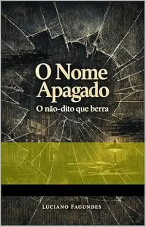 Capa do livro O Nome Apagado: O não–dito que berra - Luciano Fagundes