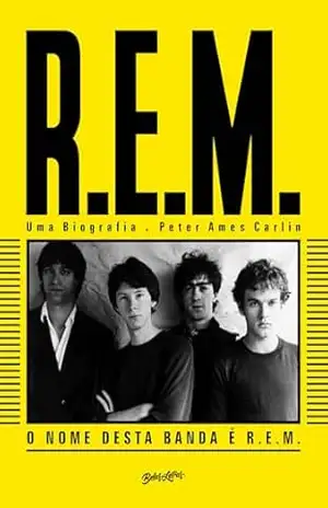 Capa do livro O nome desta banda é R.E.M. - Peter Ames Carlin