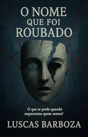 O Nome que Foi Roubado — Volume 2: O que se perde quando esquecemos quem somos ? – Luscas Barboza