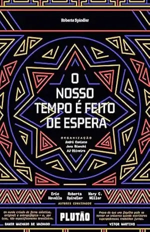 O nosso tempo é feito de espera – Roberta Spindler