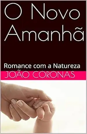 O Novo Amanhã: Romance com a Natureza – João Coronas