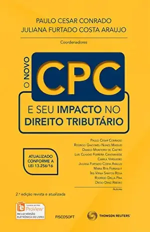 O Novo CPC e seu impacto no Direito Tributário – Juliana Furtado Costa Conrado, Paulo Cesar Araújo