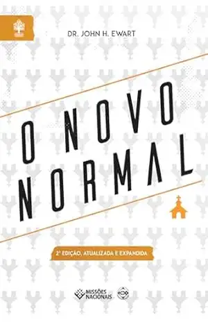 Capa do livro O Novo Normal: 2ª Edição Expandida e Atualizada (Igreja Multiplicadora) - John Ewart