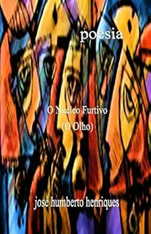 O Núcleo Furtivo (O Olho) – José Humberto da Silva Henriques