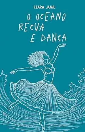 Capa do livro O oceano recua e dança - Clara Jamil