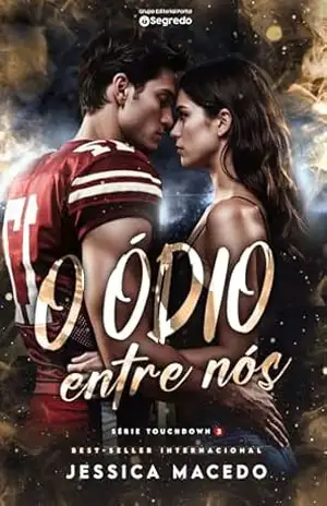 O ódio entre nós (Touchdown Livro 2) – Jéssica Macedo