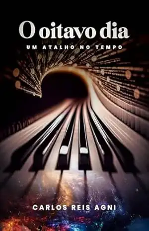 O oitavo dia: Um atalho no tempo – Carlos Reis Agni