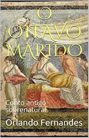 O OITAVO MARIDO: Conto antigo sobrenatural – Orlando Fernandes