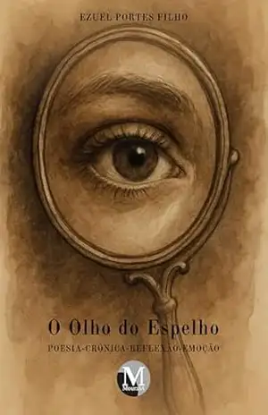O olho do espelho – Ezuel Portes Filho O olho do espelho – Ezuel Portes Filho