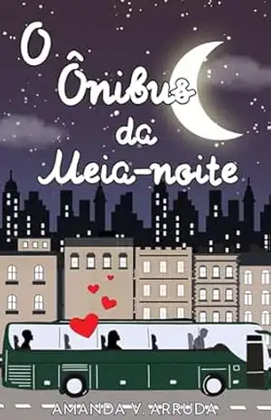 O Ônibus da Meia–Noite: Nova edição – Amanda V. Arruda