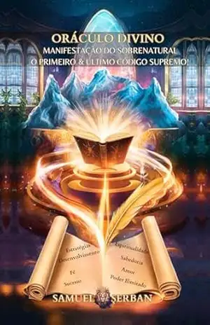 Capa do livro O ORÁCULO DIVINO: MANIFESTAÇÃO DO SOBRENATURAL O PRIMEIRO E ÚLTIMO CÓDIGO SUPREMO! - Samuel Serban