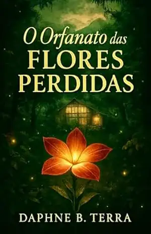 Capa do livro O orfanato das flores perdidas - Daphne  Brunini Terra