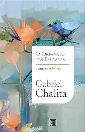 Capa do livro O orfanato das palavras: e outras crônicas - Gabriel Chalita