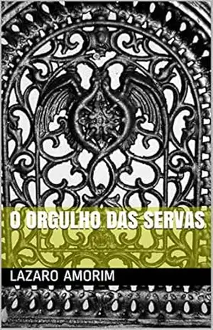 O ORGULHO DAS SERVAS – LAZARO AMORIM