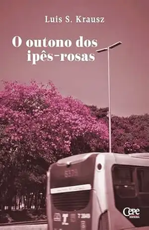 Capa do livro O outono dos ipês–rosas - Luis S. Krausz