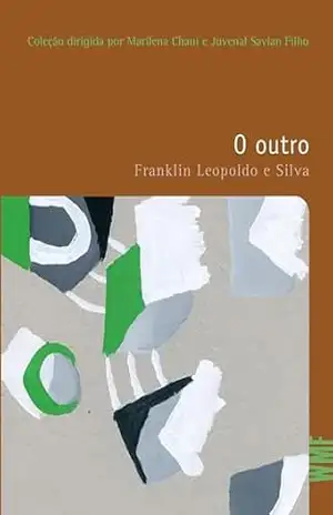 O outro (Filosofias: o prazer do pensar Livro 13) – Franklin Leopoldo e Silva