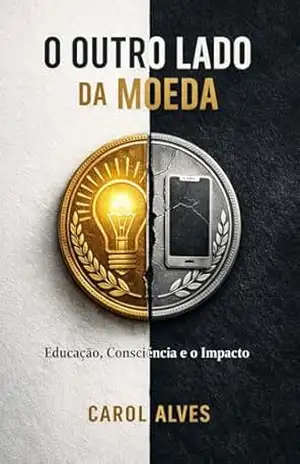 O Outro Lado da Moeda: Educação, Consciência e o Impacto – Caroline Alves