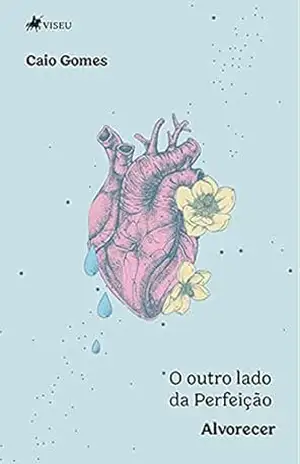 O outro lado da Perfeição: alvorecer – Caio Gomes