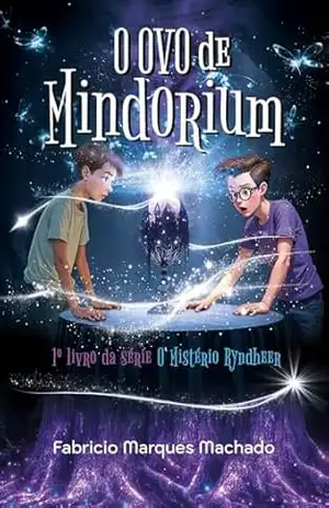 O Ovo de Mindorium: O Mistério Ryndheer – Fabricio Marques Machado O Ovo de Mindorium: O Mistério Ryndheer – Fabricio Marques Machado