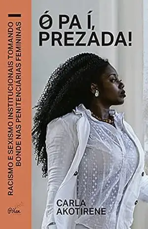 Ó pa í, prezada – Carla Akotirene