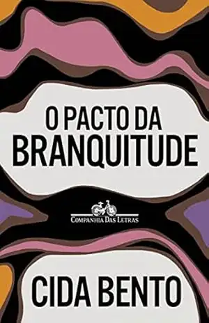 Capa do livro O pacto da branquitude - Cida Bento