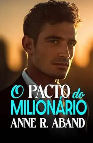 O pacto do milionário: (Grumpy & sunshine) (Milionários em português) – Anne R. Aband